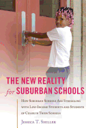The New Reality for Suburban Schools: How Suburban Schools Are Struggling with Low-Income Students and Students of Color in Their Schools