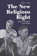 The New Religious Right: Piety, Patriotism, and Politics