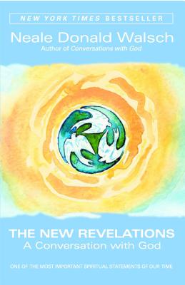 The New Revelations: A Conversation with God - Walsch, Neale Donald