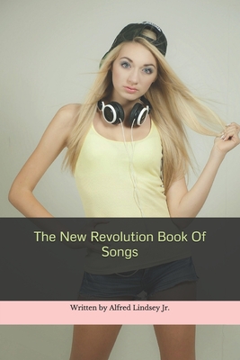 The New Revolution Book Of Songs - Lindsey, Alfred Levern, Jr.