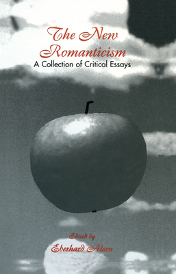 The New Romanticism: A Collection of Critical Essays - Alsen, Eberhard (Editor)