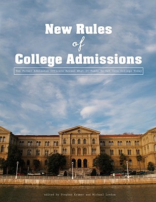 The New Rules of College Admissions: Ten Former Admission Officers Reveal What It Takes to Get Into College Today - Kramer, Stephen (Editor), and London, Michael (Editor), and Blaisdell, Geoffrey (Read by)