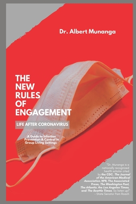 The New Rules of Engagement: Infection Prevention & Control in Group Living Settings: A Guide for Health Care Professionals and the Concerned Public - Munanga, Albert, Dr.