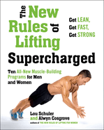 The New Rules of Lifting Supercharged: Ten All-New Programs for Men and Women