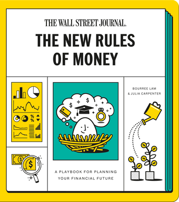 The New Rules of Money: A Playbook for Planning Your Financial Future: A Workbook - Wall Street Journal, and Lam, Bourree, and Carpenter, Julia