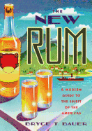 The New Rum: A Modern Guide to the Spirit of the Americas