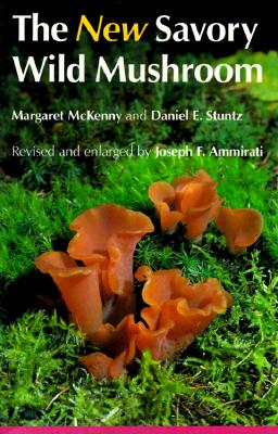 The New Savory Wild Mushroom - McKenny, Margaret, and Stuntz, Daniel E, and Ammirati, Joseph