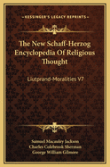 The New Schaff-Herzog Encyclopedia of Religious Thought: Liutprand-Moralities V7