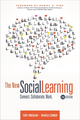 The New Social Learning, 2nd Edition: Connect. Collaborate. Work. - Bingham, Tony, and Conner, Marcia