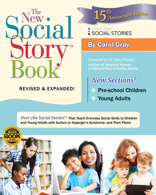 The New Social Story Book, Revised and Expanded 15th Anniversary Edition: Over 150 Social Stories That Teach Everyday Social Skills to Children and Adults with Autism and Their Peers - Gray, Carol, Bvms