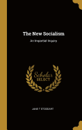 The New Socialism: An Impartial Inquiry