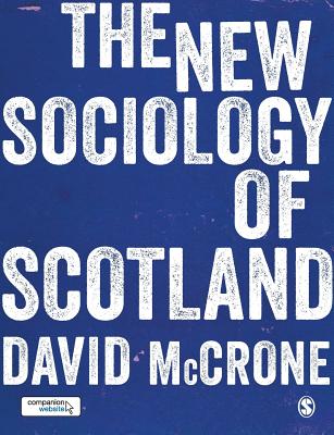 The New Sociology of Scotland - McCrone, David