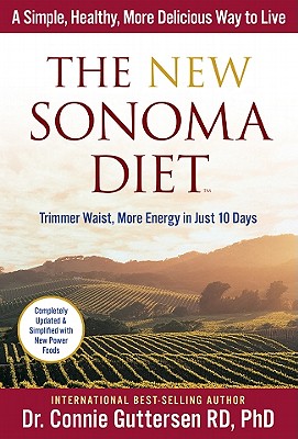 The New Sonoma Diet(r): Trimmer Waist, More Energy in Just 10 Days - Guttersen, Connie, Dr., Rd, PhD