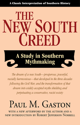 The New South Creed: A Study in Southern Mythmaking - Gaston, Paul (Afterword by), and Norrell, Robert J (Introduction by)