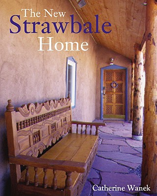 The New Strawbale Home - Wanek, Catherine