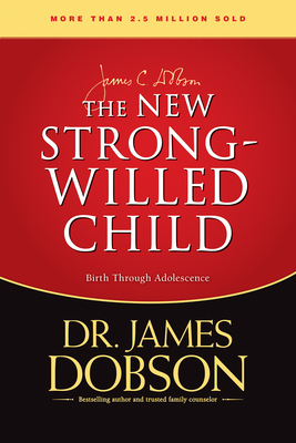 The New Strong-Willed Child by James C. Dobson