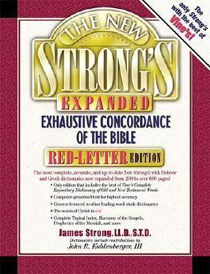 The New Strong's Exhaustive Concordance of the Bible: Expanded Edition - Strong, James, and Thomas Nelson Publishers, and Kohlenberger, John R