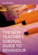 The New Teacher s Survival Guide to Behaviour