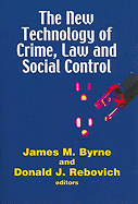 The New Technology of Crime, Law and Social Control - Byrne, James M (Editor), and Rebovich, Donald J (Editor)