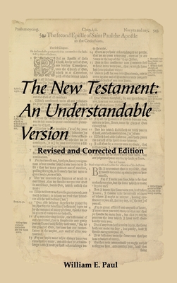 The New Testament: An Understandable Version - Paul, William E