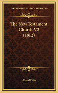 The New Testament Church V2 (1912)