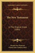 The New Testament: In the Original Greek (1885)
