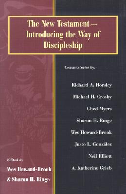 The New Testament: Introducing the Way of Discipleship - Howard-Brook, Wes (Editor), and Ringe, Sharon H (Editor)