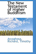 The New Testament of Higher Buddhism