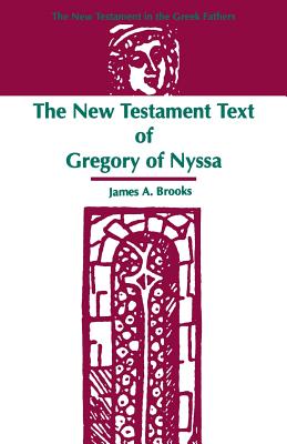 The New Testament Text of Gregory of Nyssa - Brooks, James a