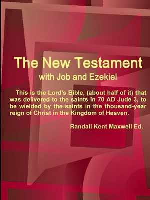 The New Testament With Job and Ezekiel - Maxwell, Randall Kent