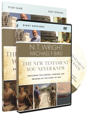 The New Testament You Never Knew Study Guide with DVD: Exploring the Context, Purpose, and Meaning of the Story of God - Wright, N T, and Bird, Michael F