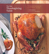 The New Thanksgiving Table: An American Celebration of Family, Friends, and Food