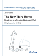 The New Third Rome: Readings of a Russian Nationalist Myth