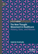 The New Thought Movement in Healthcare: History, Uses, and Abuses