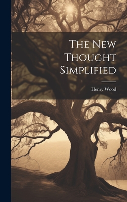 The New Thought Simplified - Wood, Henry