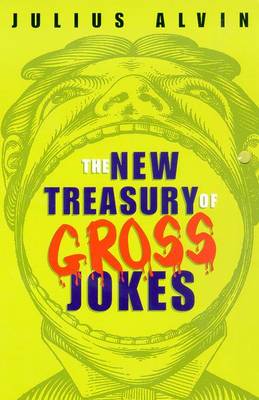 The New Treasury of Gross Jokes - Alvin, Julius