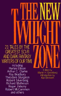 The New Twilight Zone: 21 Tales by the Greatest Sci-Fi and Dark Fantasy Writers of Our Time