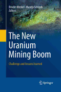 The New Uranium Mining Boom: Challenge and Lessons Learned