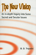 The New Vision: An In-Depth Inquiry Into Some Sacred and Secular Issues