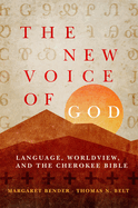 The New Voice of God: Language, Worldview, and the Cherokee Bible