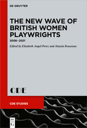 The New Wave of British Women Playwrights: 2008 - 2021