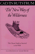 The New Way of the Wilderness: The Classic Guide to Survival in the Wild