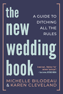 The New Wedding Book: A Guide to Ditching All the Rules