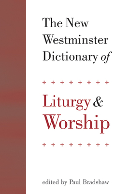 The New Westminster Dictionary of Liturgy and Worship - Davies, J G (Editor)