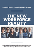 The New Workforce Reality: Embracing Intergenerational Collaboration That Thrives in the Age of Automation and Layoffs