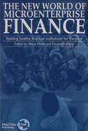 The New World of Microenterprise Finance: Building Healthy Financial Institutions for the Poor