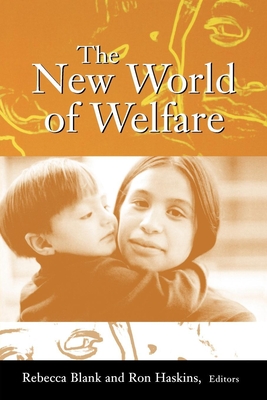 The New World of Welfare - Haskins, Ron (Editor), and Rebecca M Blank, Industrial And Labor R (Editor)