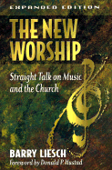 The New Worship: Straight Talk on Music and the Church