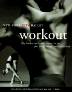 The New York City Ballet Workout: Fifty Stretches and Exercises Anyone Can Do for a Strong, Graceful, and Sculpted Body