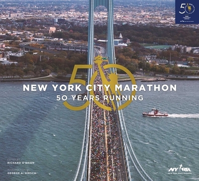 The New York City Marathon: Fifty Years Running - O'Brien, Richard (Editor), and Hirsch, George (Introduction by)